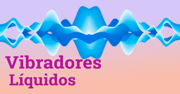 Vibradores líquidos